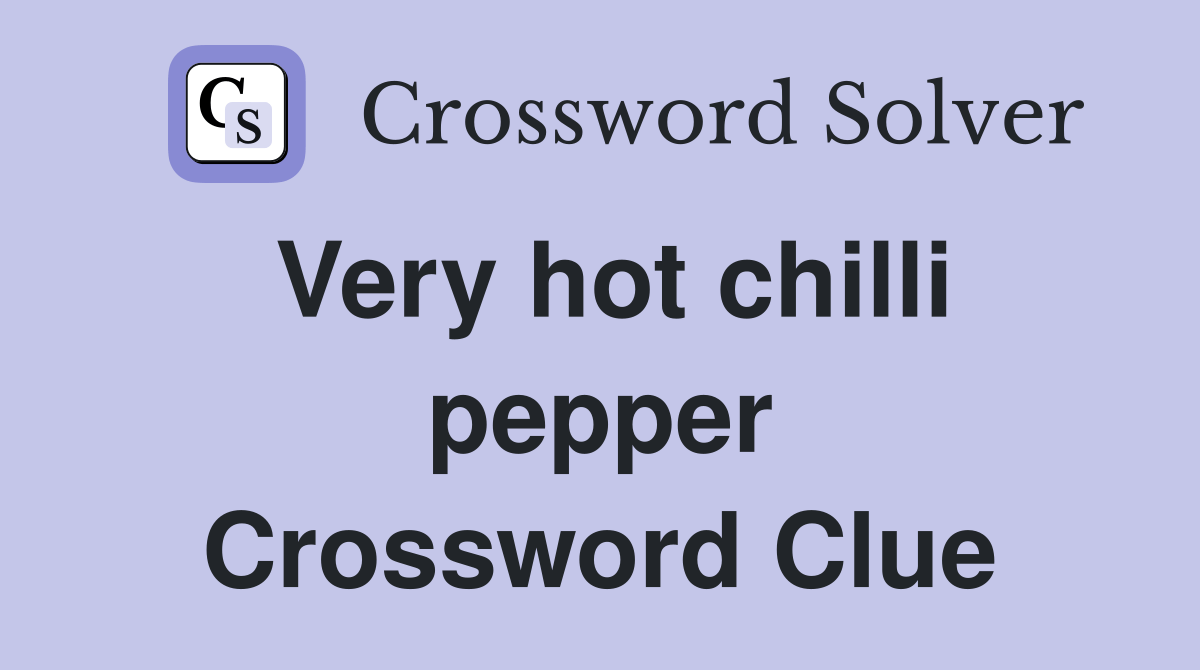 Very hot chilli pepper Crossword Clue Answers Crossword Solver